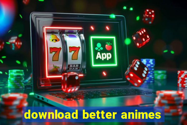 download better animes